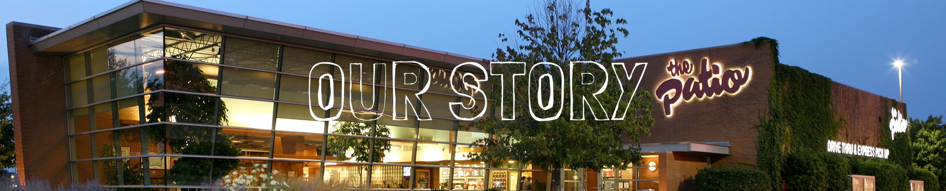 The Patio building with a sign and a text over that says 'Our Story'.